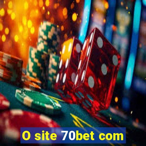 O site 70bet com